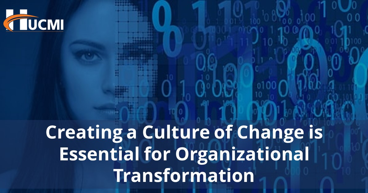 Creating a Culture of Change is Essential for Organizational Transformation