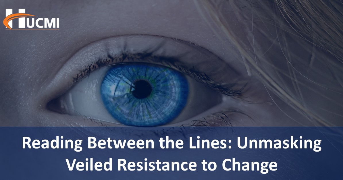 Unmasking Veiled Resistance to Change