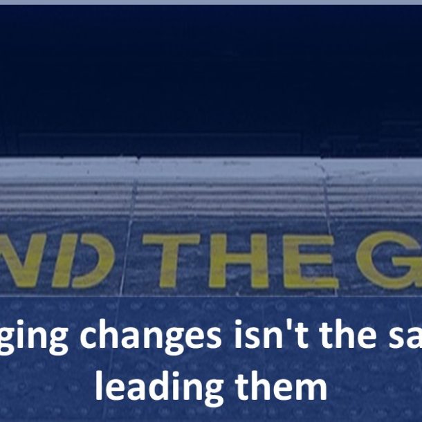 Managing changes isn't the same as leading them
