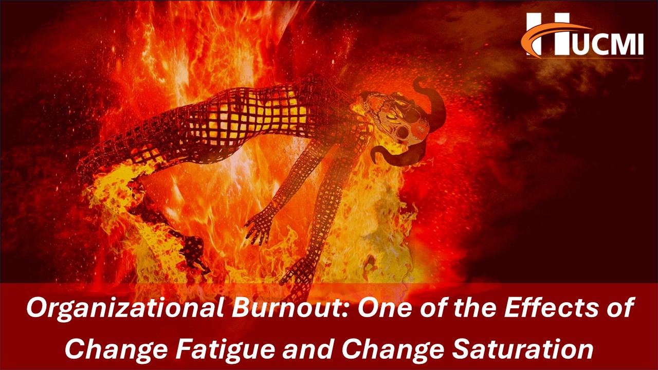 Organizational Burnout the Effects of Change Fatigue and Change Saturation
